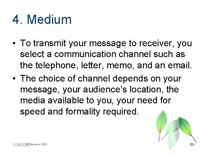 4. Medium • To transmit your message to receiver, you select a communication channel