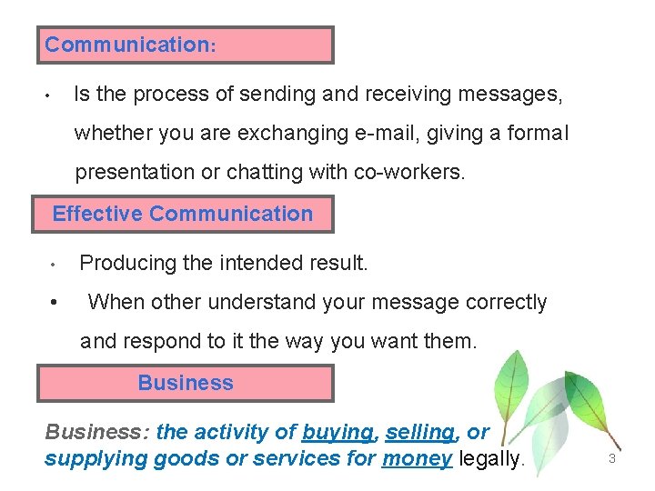 Communication: Is the process of sending and receiving messages, • whether you are exchanging