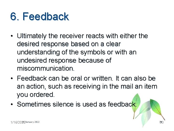 6. Feedback • Ultimately the receiver reacts with either the desired response based on