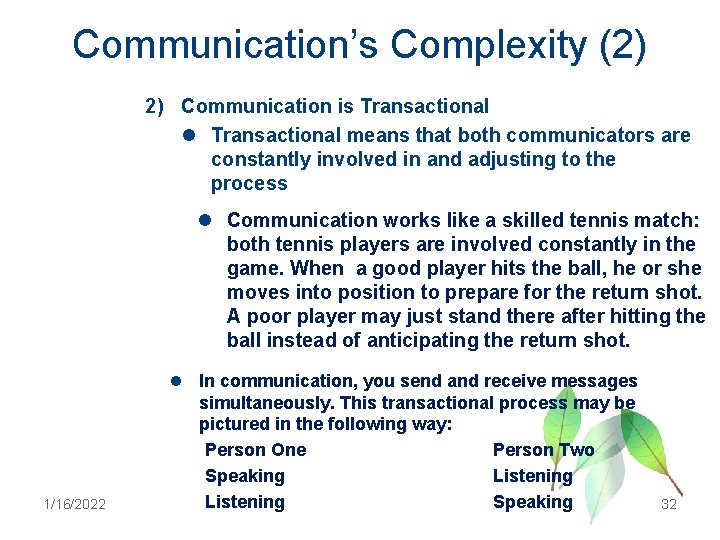 Communication’s Complexity (2) 2) Communication is Transactional l Transactional means that both communicators are