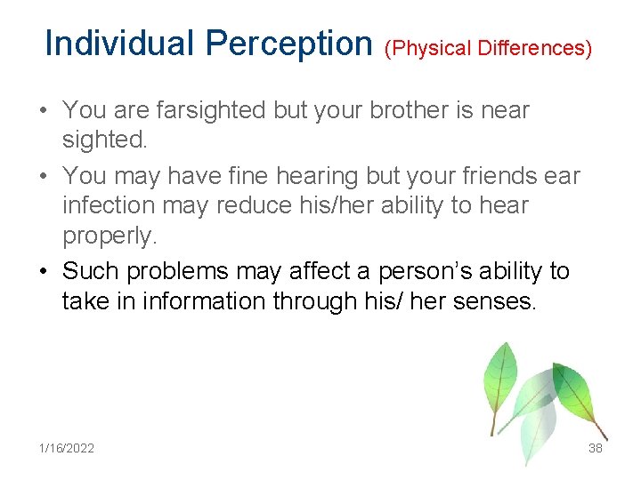 Individual Perception (Physical Differences) • You are farsighted but your brother is near sighted.