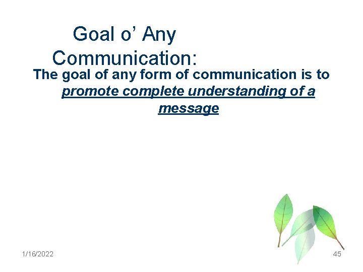 Goal o’ Any Communication: The goal of any form of communication is to promote