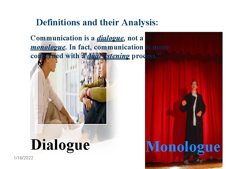 Definitions and their Analysis: Communication is a dialogue, not a monologue. In fact, communication
