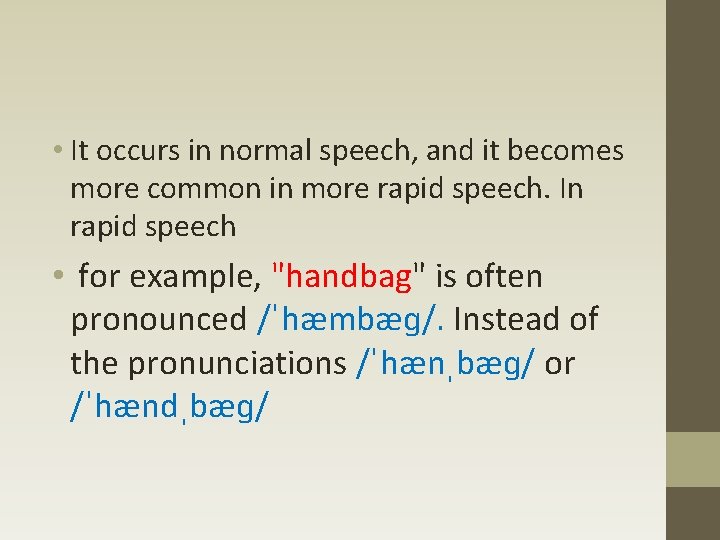  • It occurs in normal speech, and it becomes more common in more