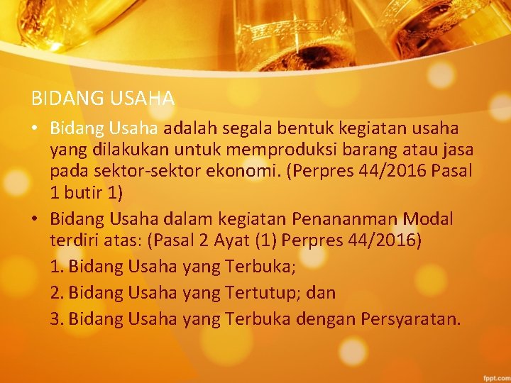 BIDANG USAHA • Bidang Usaha adalah segala bentuk kegiatan usaha yang dilakukan untuk memproduksi