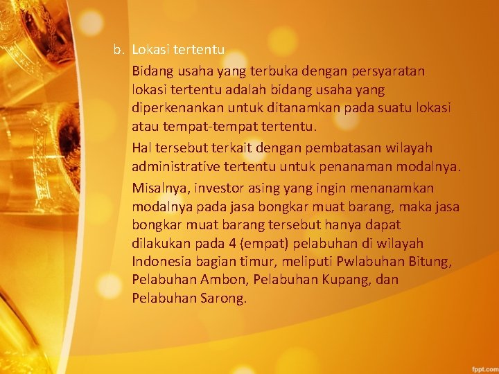 b. Lokasi tertentu Bidang usaha yang terbuka dengan persyaratan lokasi tertentu adalah bidang usaha