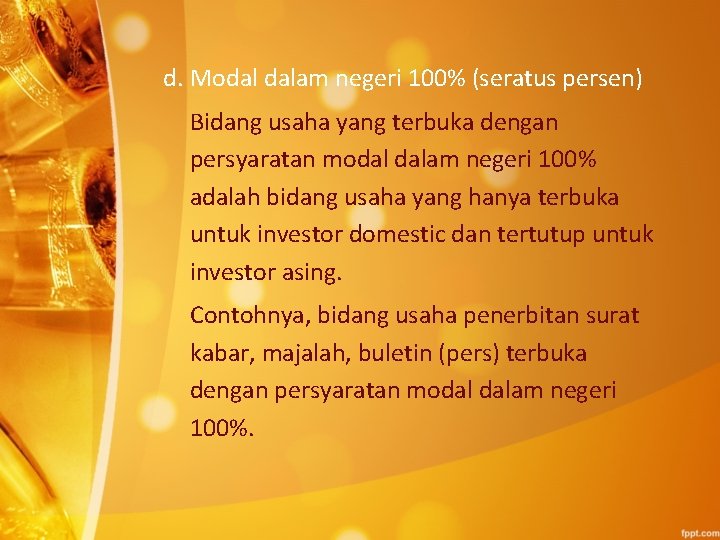 d. Modal dalam negeri 100% (seratus persen) Bidang usaha yang terbuka dengan persyaratan modal