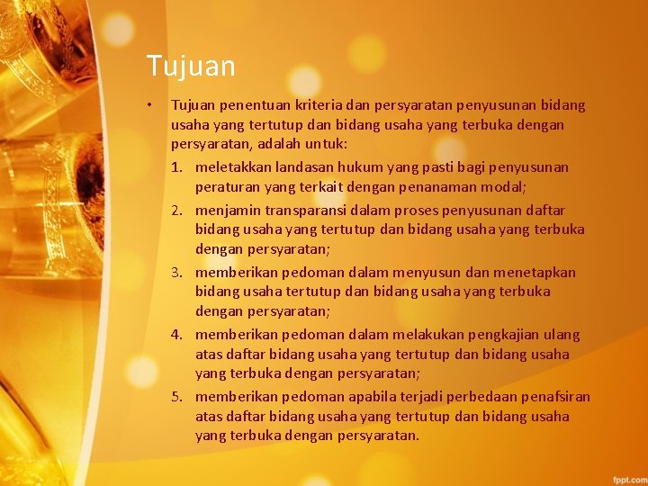Tujuan • Tujuan penentuan kriteria dan persyaratan penyusunan bidang usaha yang tertutup dan bidang