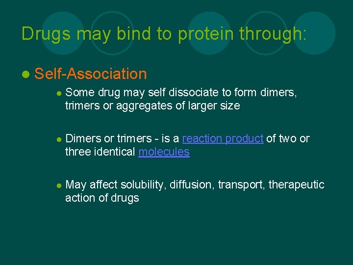 Drugs may bind to protein through: l Self-Association l Some drug may self dissociate