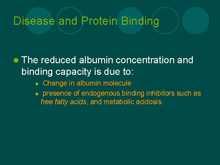 Disease and Protein Binding l The reduced albumin concentration and binding capacity is due