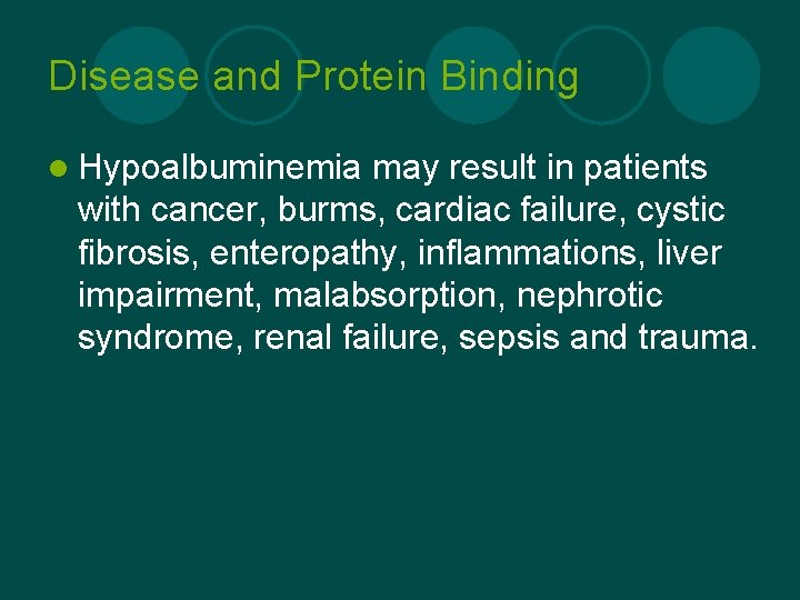 Disease and Protein Binding l Hypoalbuminemia may result in patients with cancer, burms, cardiac