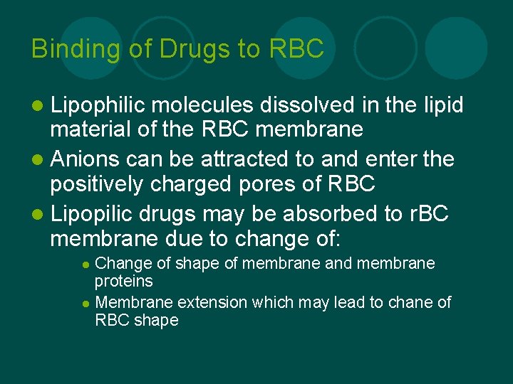 Binding of Drugs to RBC l Lipophilic molecules dissolved in the lipid material of