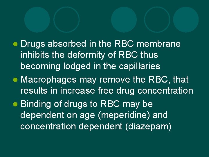 l Drugs absorbed in the RBC membrane inhibits the deformity of RBC thus becoming