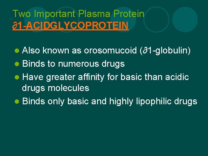 Two Important Plasma Protein ∂1 -ACIDGLYCOPROTEIN l Also known as orosomucoid (∂1 -globulin) l