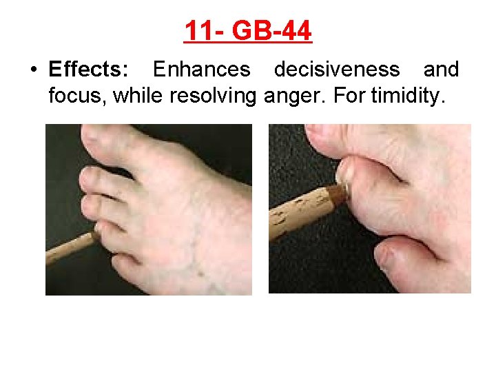 11 - GB-44 • Effects: Enhances decisiveness and focus, while resolving anger. For timidity.