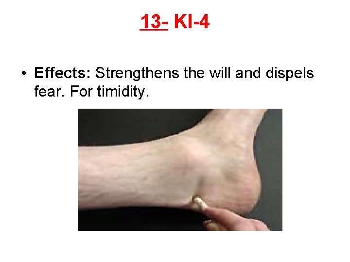 13 - KI-4 • Effects: Strengthens the will and dispels fear. For timidity. 