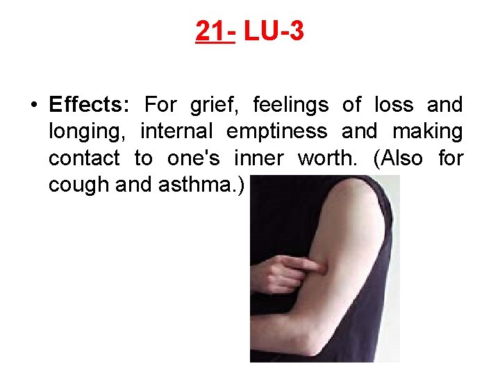 21 - LU-3 • Effects: For grief, feelings of loss and longing, internal emptiness