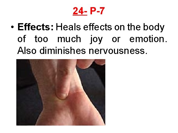 24 - P-7 • Effects: Heals effects on the body of too much joy