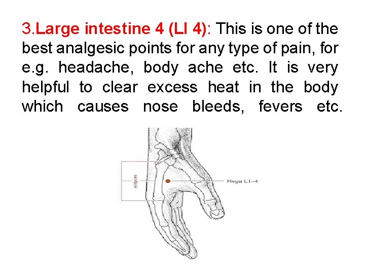 3. Large intestine 4 (LI 4): This is one of the best analgesic points