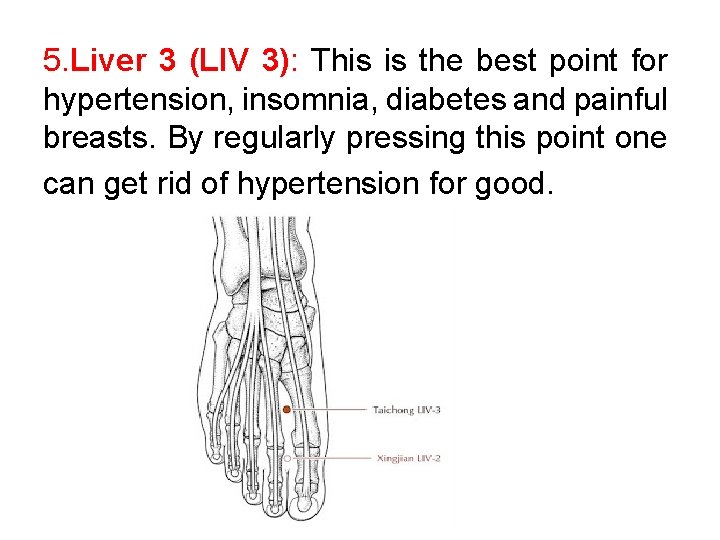 5. Liver 3 (LIV 3): This is the best point for hypertension, insomnia, diabetes