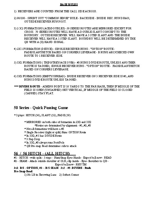 BASE RULES 1) RECEIVERS ARE COUNTED FROM THE CALL SIDE ACROSS. 2) 90/100 -