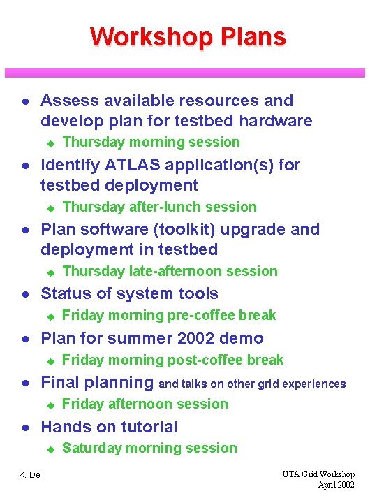 Workshop Plans · Assess available resources and develop plan for testbed hardware u Thursday