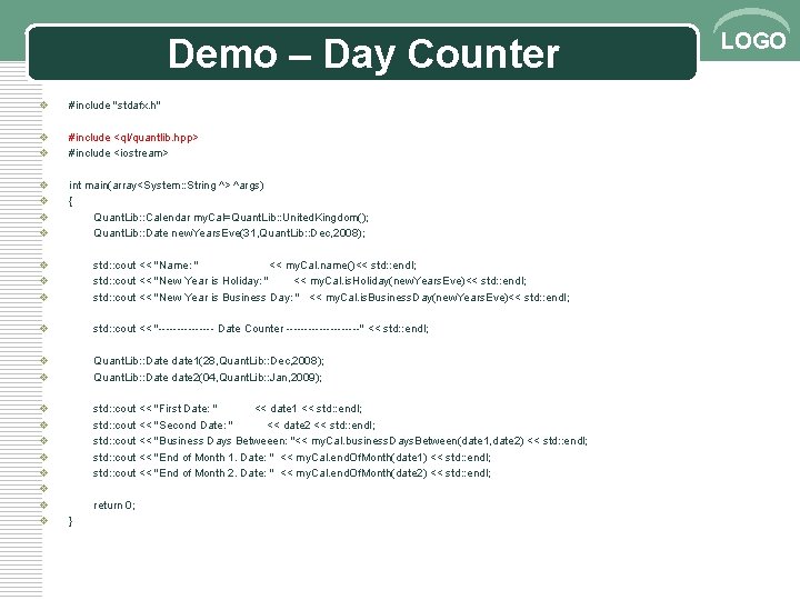 Demo – Day Counter v #include "stdafx. h" v v #include <ql/quantlib. hpp> #include