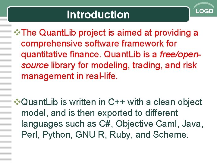 Introduction LOGO v. The Quant. Lib project is aimed at providing a comprehensive software