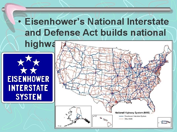  • Eisenhower’s National Interstate and Defense Act builds national highway system 