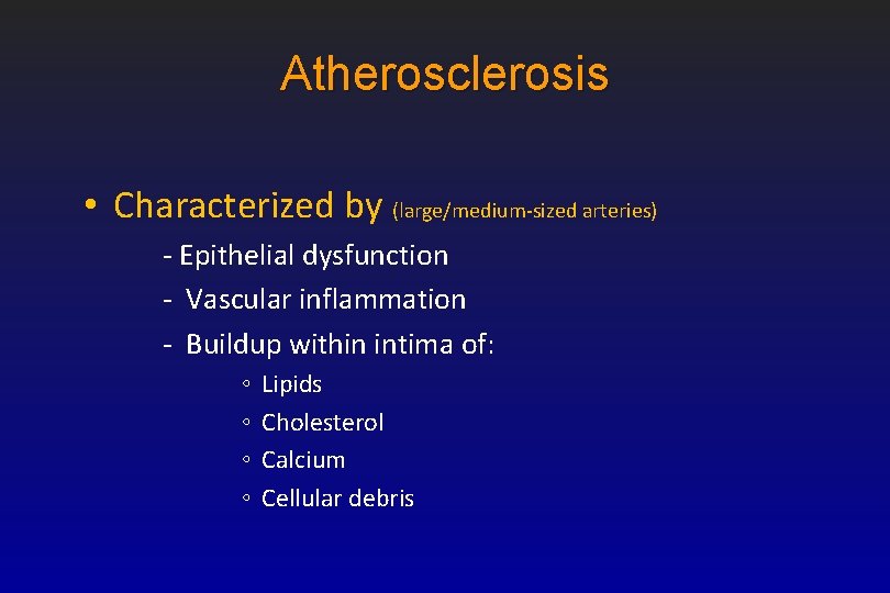 Atherosclerosis • Characterized by (large/medium-sized arteries) - Epithelial dysfunction - Vascular inflammation - Buildup