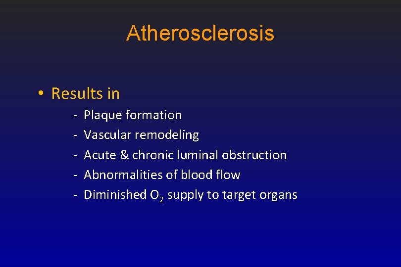 Atherosclerosis • Results in - Plaque formation Vascular remodeling Acute & chronic luminal obstruction