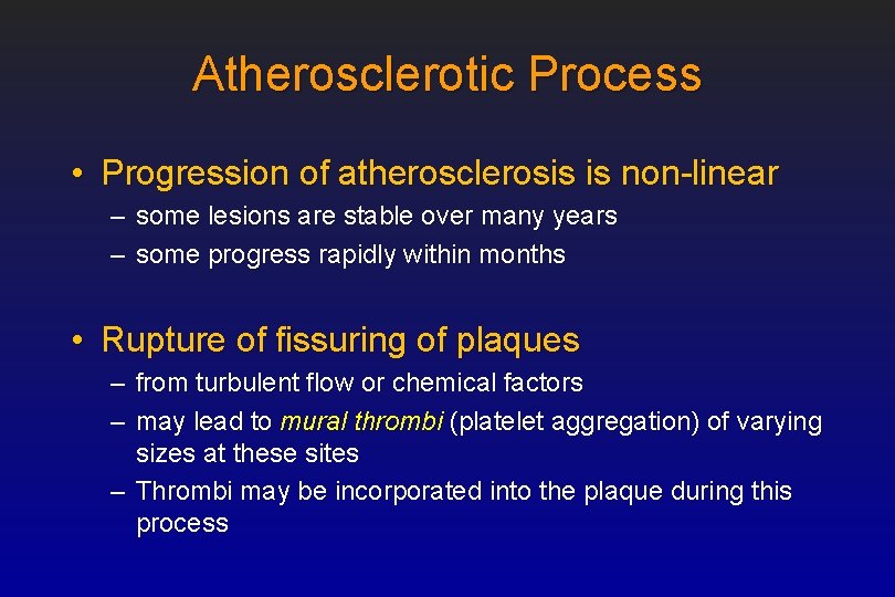 Atherosclerotic Process • Progression of atherosclerosis is non-linear – some lesions are stable over