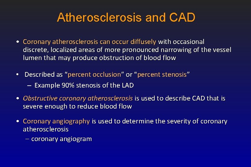 Atherosclerosis and CAD • Coronary atherosclerosis can occur diffusely with occasional discrete, localized areas