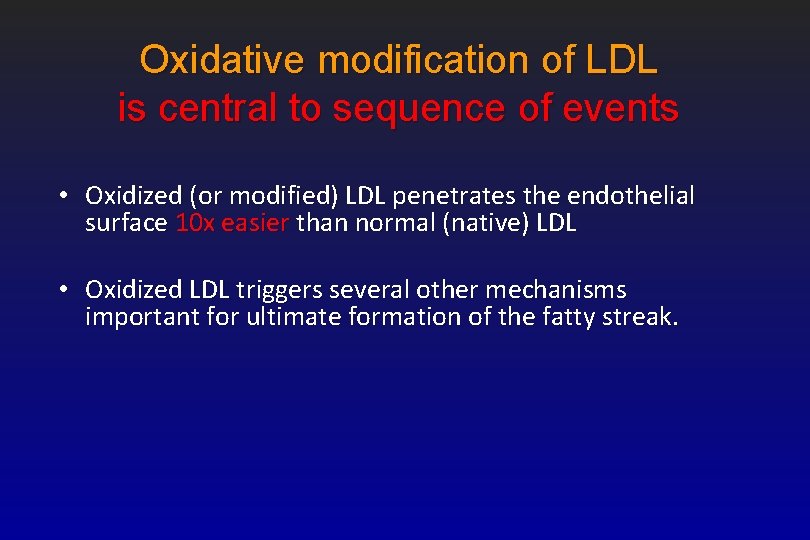 Oxidative modification of LDL is central to sequence of events • Oxidized (or modified)