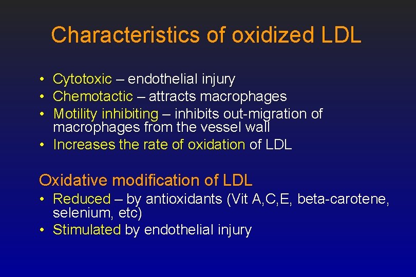 Characteristics of oxidized LDL • • • Cytotoxic – endothelial injury Chemotactic – attracts