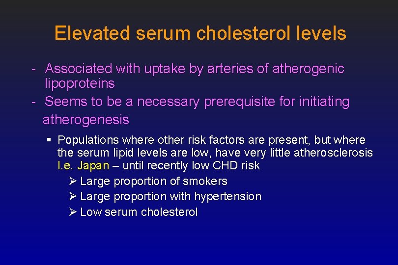 Elevated serum cholesterol levels - Associated with uptake by arteries of atherogenic lipoproteins -