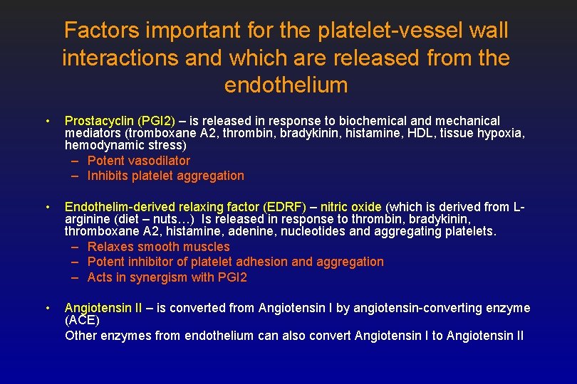 Factors important for the platelet-vessel wall interactions and which are released from the endothelium