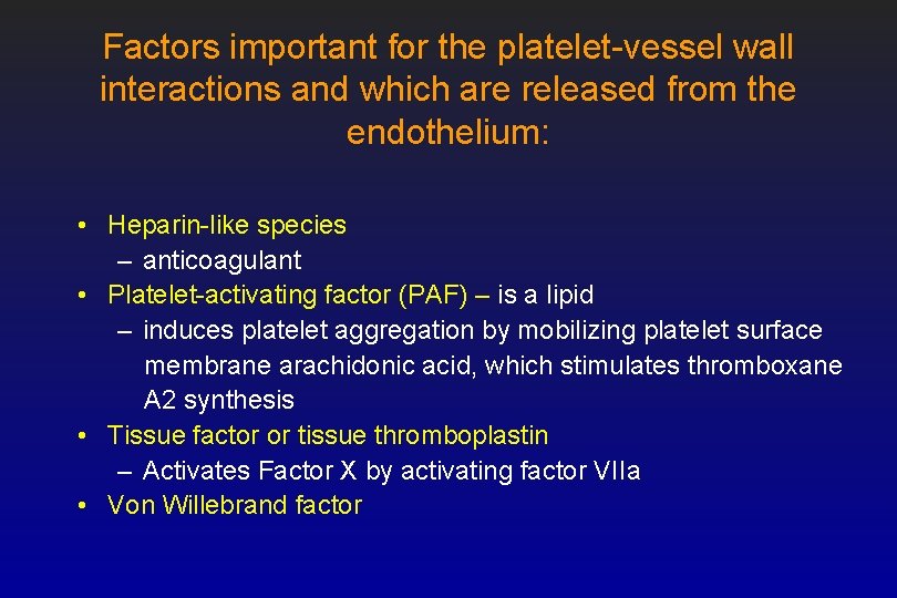 Factors important for the platelet-vessel wall interactions and which are released from the endothelium: