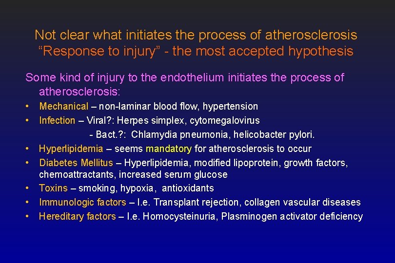 Not clear what initiates the process of atherosclerosis “Response to injury” - the most