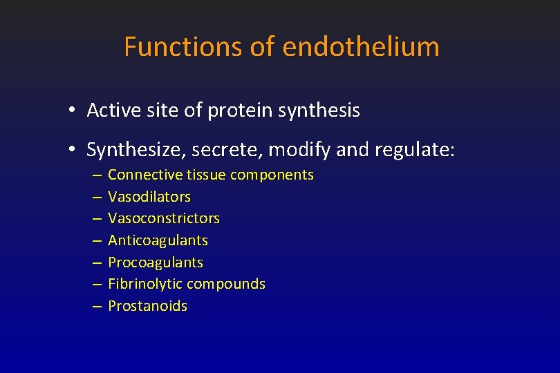 Functions of endothelium • Active site of protein synthesis • Synthesize, secrete, modify and