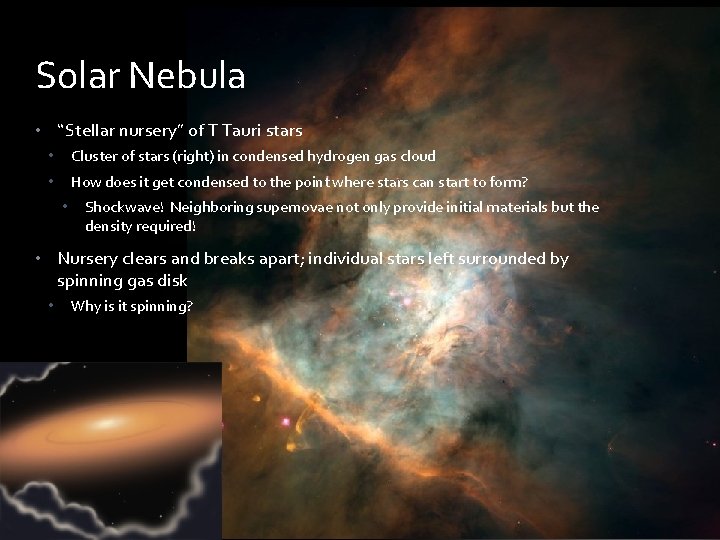 Solar Nebula • “Stellar nursery” of T Tauri stars • Cluster of stars (right)