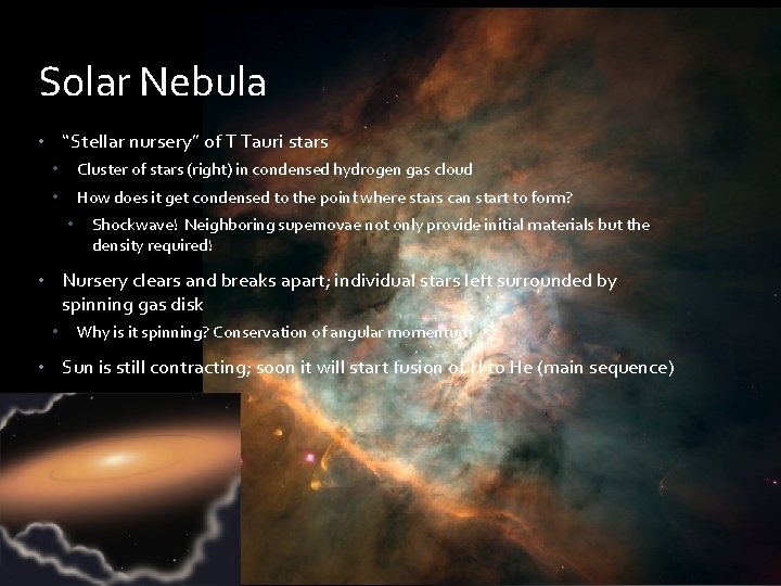 Solar Nebula • “Stellar nursery” of T Tauri stars • Cluster of stars (right)