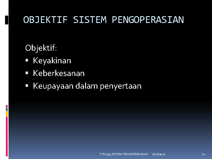 OBJEKTIF SISTEM PENGOPERASIAN Objektif: Keyakinan Keberkesanan Keupayaan dalam penyertaan TTM 309 SISTEM PENGOPERASIAN 6/16/2021