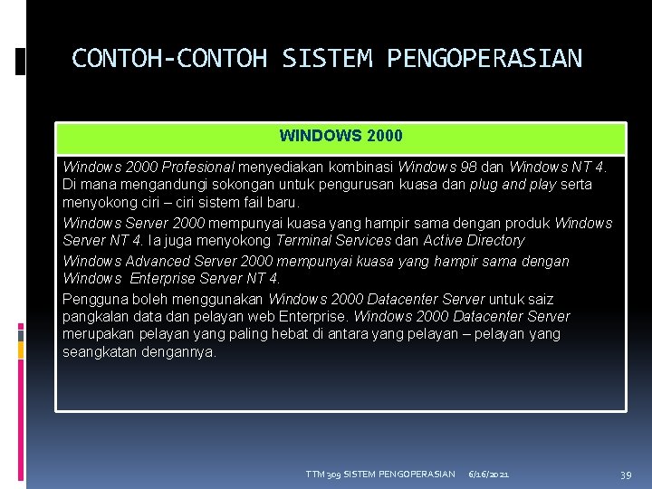CONTOH-CONTOH SISTEM PENGOPERASIAN WINDOWS 2000 Windows 2000 Profesional menyediakan kombinasi Windows 98 dan Windows