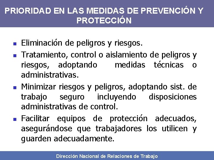 PRIORIDAD EN LAS MEDIDAS DE PREVENCIÓN Y PROTECCIÓN n n Eliminación de peligros y