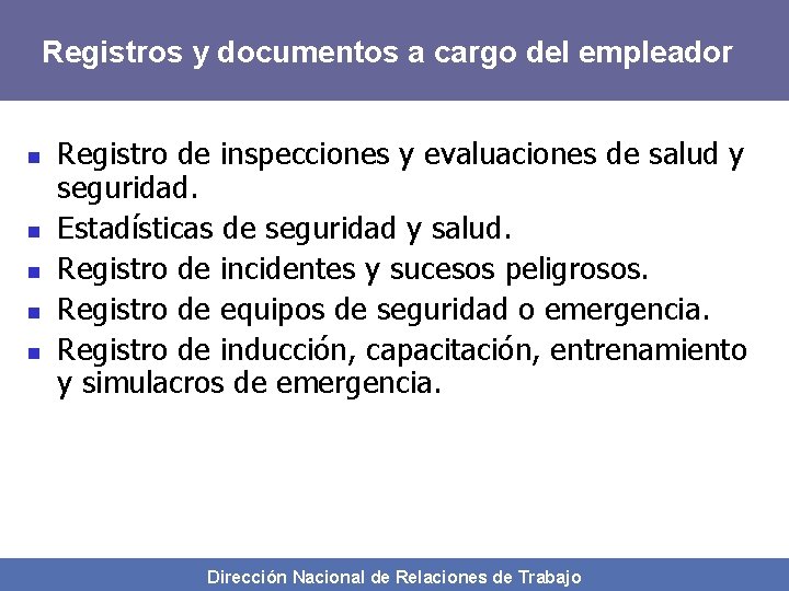 Registros y documentos a cargo del empleador n n n Registro de inspecciones y