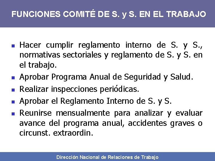FUNCIONES COMITÉ DE S. y S. EN EL TRABAJO n n n Hacer cumplir
