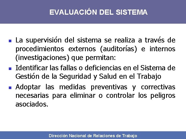 EVALUACIÓN DEL SISTEMA n n n La supervisión del sistema se realiza a través