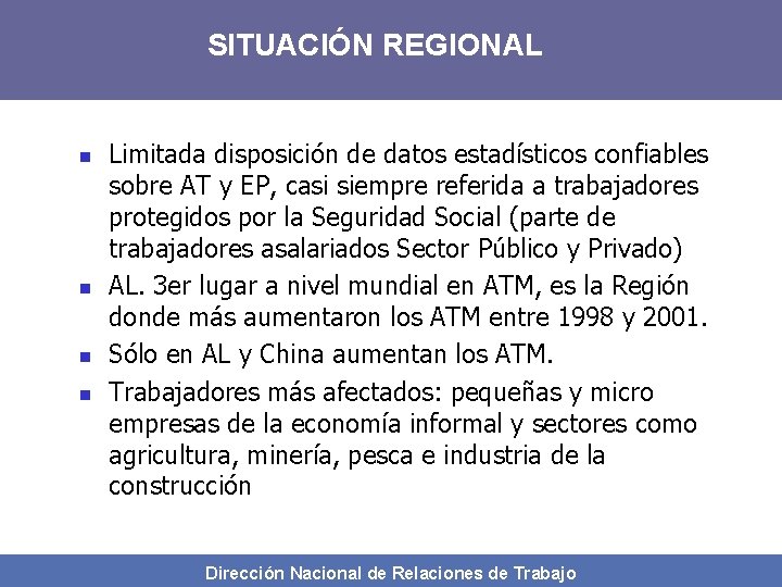 SITUACIÓN REGIONAL n n Limitada disposición de datos estadísticos confiables sobre AT y EP,