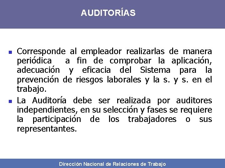 AUDITORÍAS n n Corresponde al empleador realizarlas de manera periódica a fin de comprobar